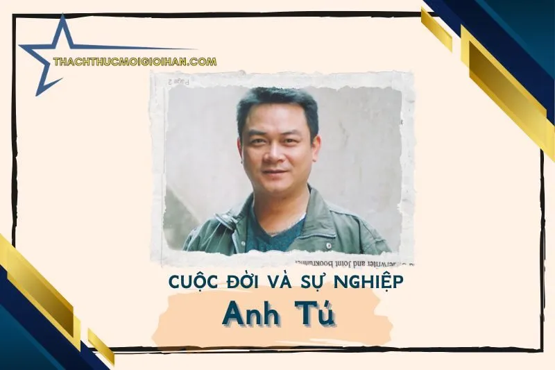 Tổng quan hành trình sự nghiệp diễn viên Anh Tú 1962