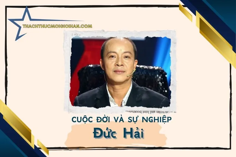 Tổng quan hành trình sự nghiệp diễn viên Đức Hải