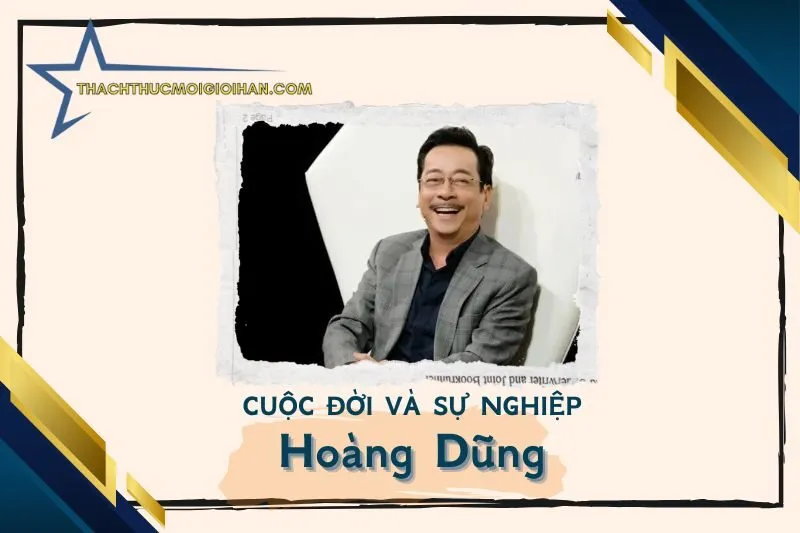 Tổng quan hành trình sự nghiệp nghệ sĩ Hoàng Dũng