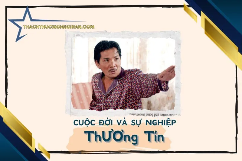 Tổng quan hành trình sự nghiệp nghệ sĩ Thương Tín