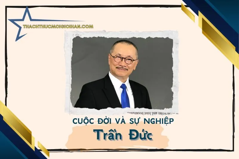 Tổng quan hành trình sự nghiệp nghệ sĩ Trần Đức