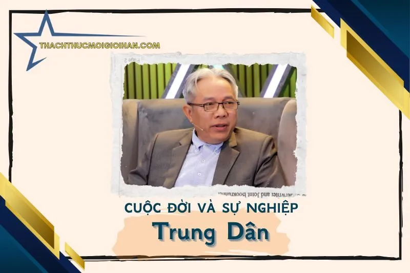 Tổng quan hành trình sự nghiệp nghệ sĩ Trung Dân