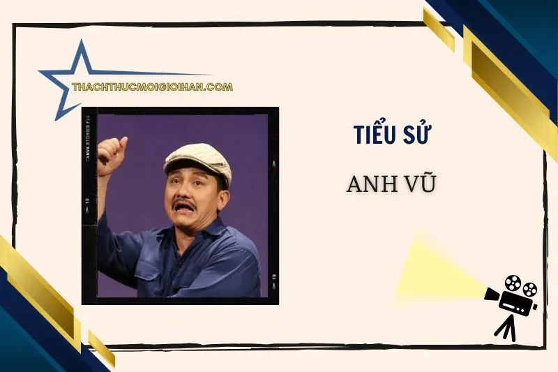 Tiểu sử diễn viên Anh Vũ: Cuộc đời và sự nghiệp 2025