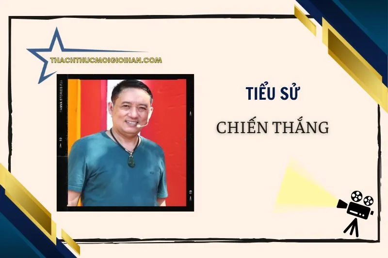 Tiểu sử diễn viên Chiến Thắng: Hành trình sự nghiệp 2025