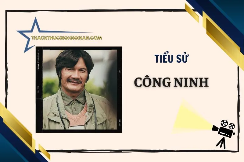 Tiểu sử diễn viên Công Ninh