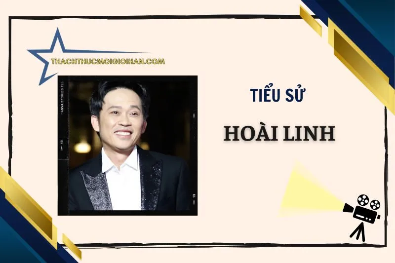 Tiểu sử diễn viên Hoài Linh 2025: Cuộc đời và sự nghiệp