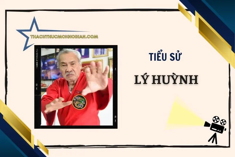 Tiểu sử diễn viên Lý Huỳnh 2025: Cuộc đời và sự nghiệp