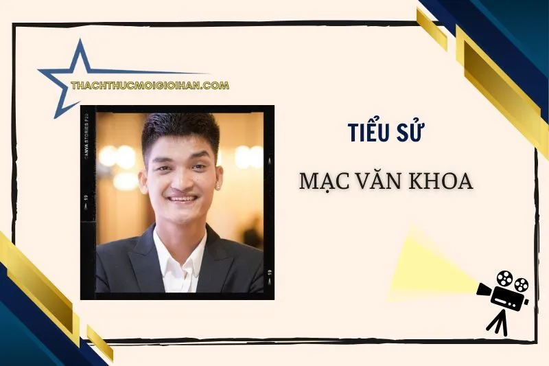 Tiểu sử diễn viên Mạc Văn Khoa: Cuộc đời và sự nghiệp 2025