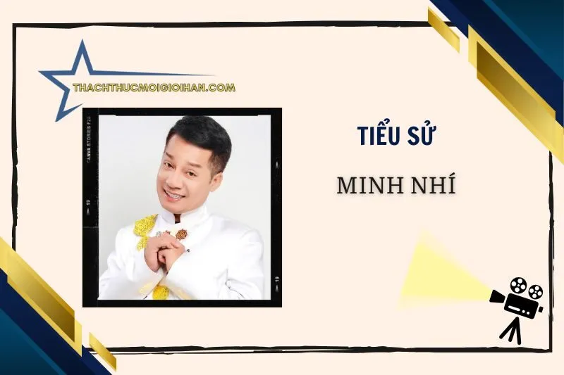 Tiểu sử diễn viên Minh Nhí 2025: Sự nghiệp và đời tư nổi bật