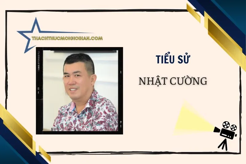 Tiểu sử diễn viên Nhật Cường: Cuộc đời và sự nghiệp 2025