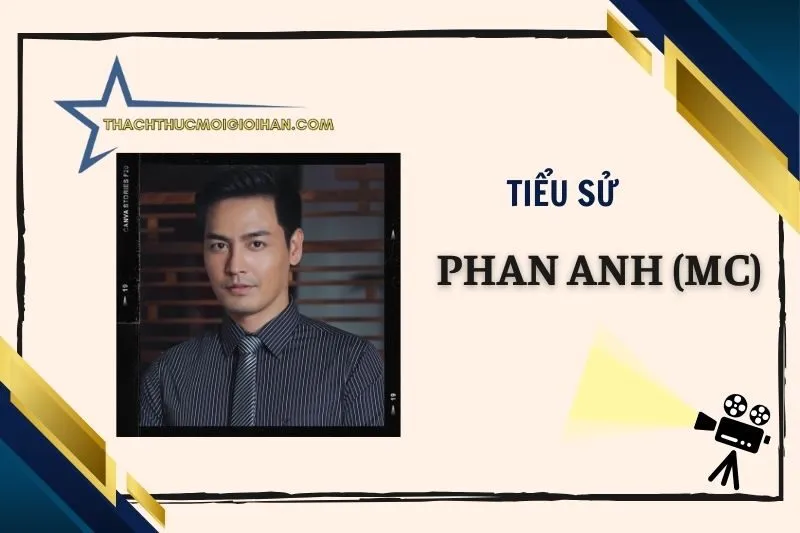 Tiểu sử diễn viên Phan Anh (người dẫn chương trình) 2025