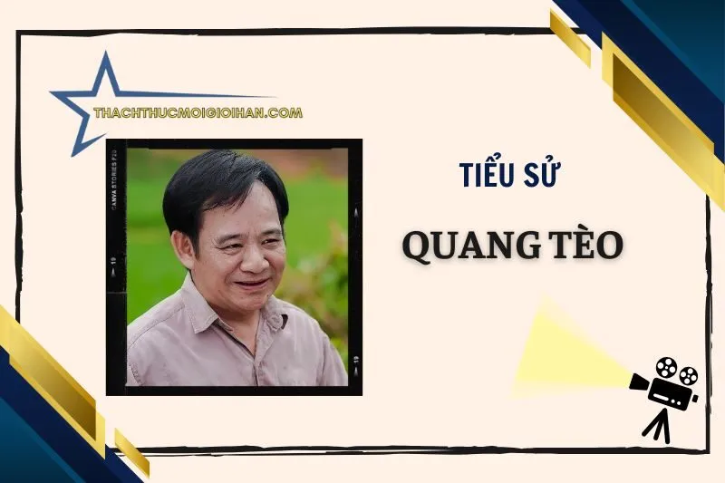 Tiểu sử diễn viên Quang Tèo - Sự nghiệp và đời tư 2025