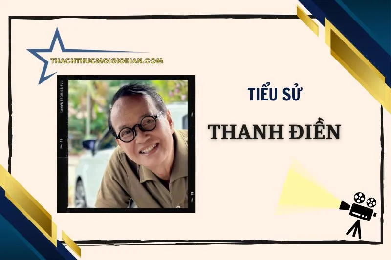 Tiểu Sử Diễn Viên Thanh Điền: Cuộc Đời và Sự Nghiệp 2025