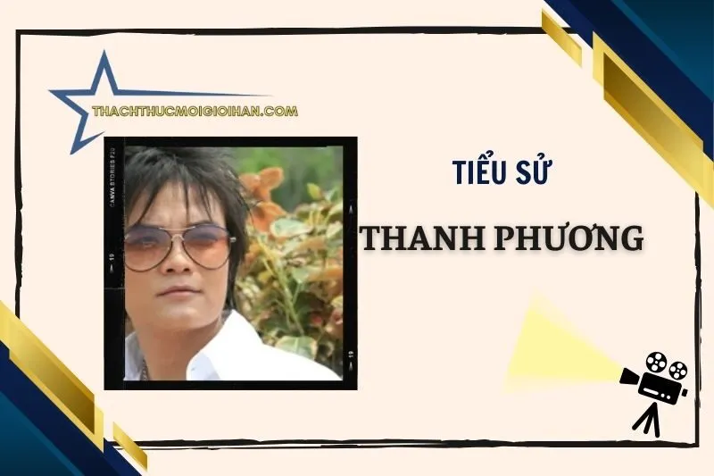 Tiểu sử diễn viên Thanh Phương: Hành trình sự nghiệp 2025