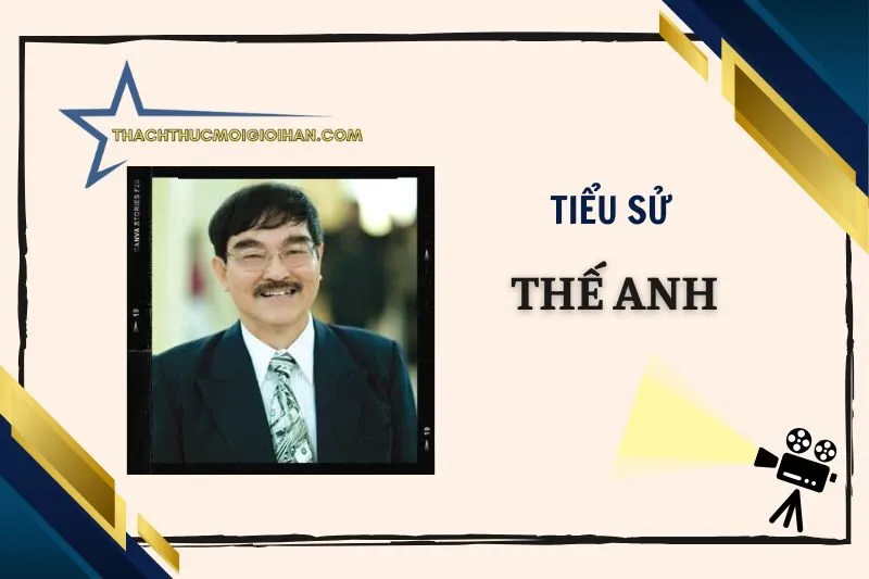Tiểu sử diễn viên Thế Anh: Cuộc đời và sự nghiệp nổi bật 2025
