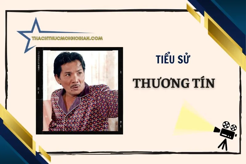 Tiểu sử diễn viên Thương Tín: Cuộc đời, sự nghiệp và di sản 2025