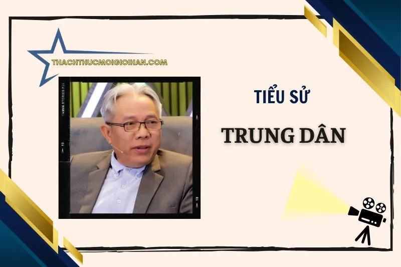 Tiểu sử diễn viên Trung Dân: Cuộc đời và sự nghiệp nổi bật 2025