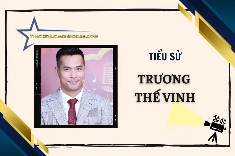 Tiểu sử diễn viên Trương Thế Vinh: Cuộc đời và sự nghiệp 2025