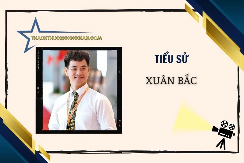 Tiểu sử diễn viên Xuân Bắc 2025 - Sự nghiệp và cuộc đời