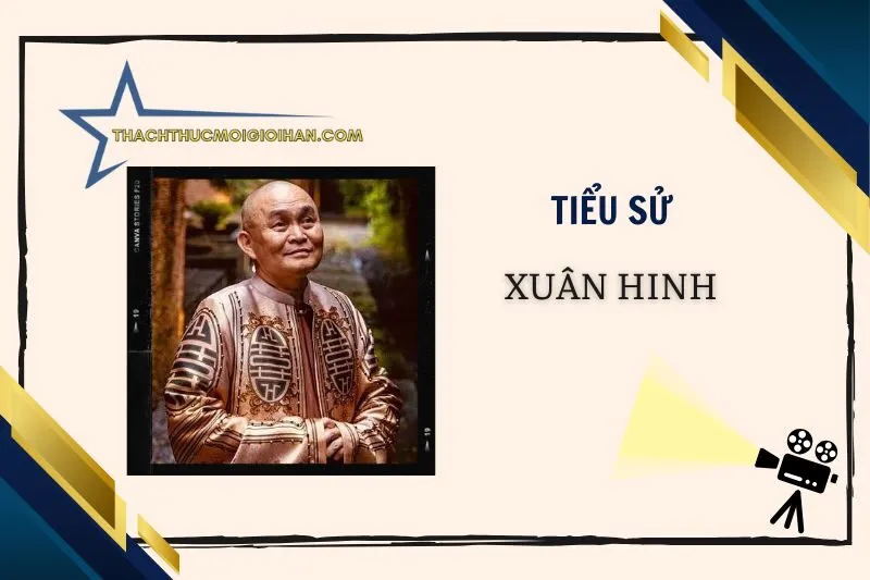 Tiểu sử diễn viên Xuân Hinh: Cuộc đời và sự nghiệp 2025