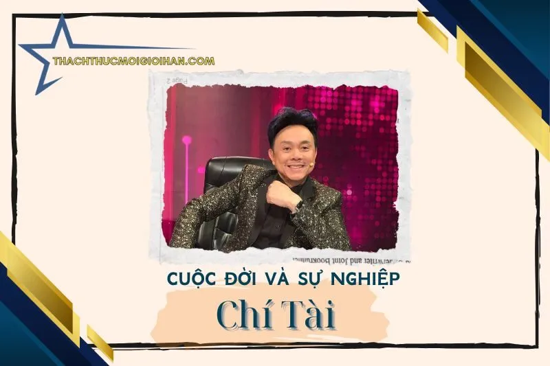 Tổng quan hành trình sự nghiệp diễn viên Chí Tài