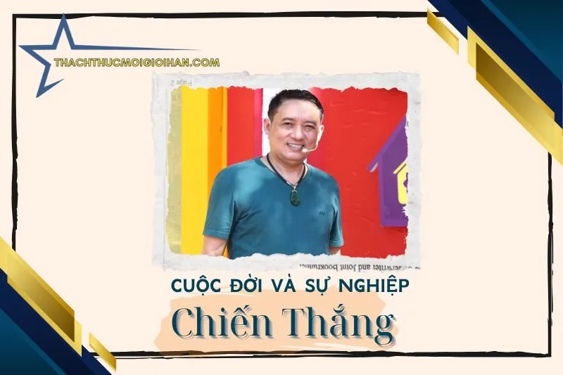 Tổng quan hành trình sự nghiệp diễn viên Chiến Thắng