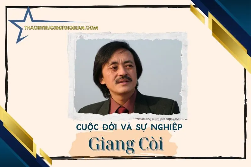 Tổng quan hành trình sự nghiệp nghệ sĩ Giang Còi