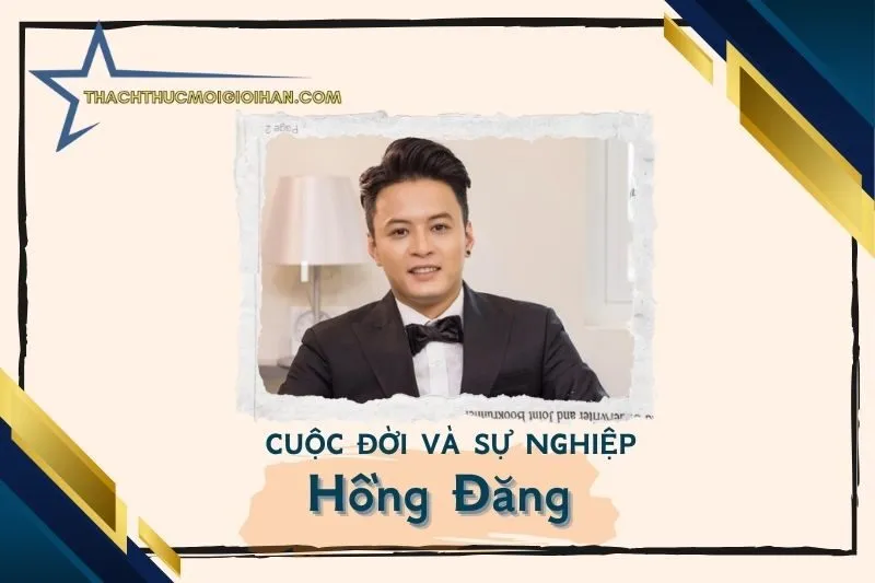 Tổng quan hành trình sự nghiệp diễn viên Hồng Đăng