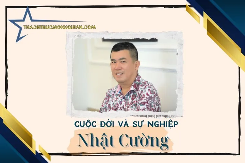 Tổng quan hành trình sự nghiệp diễn viên Nhật Cường
