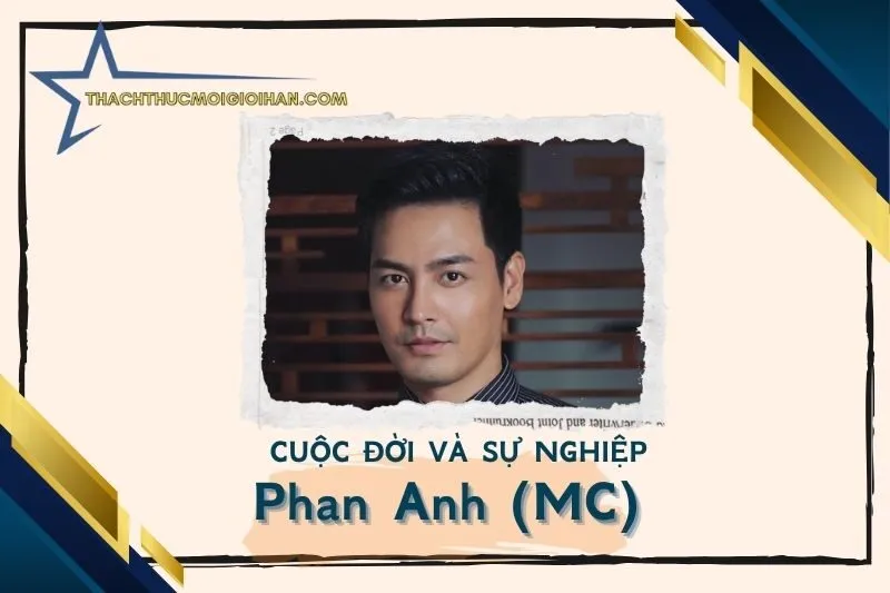 Tổng quan hành trình sự nghiệp diễn viên Phan Anh