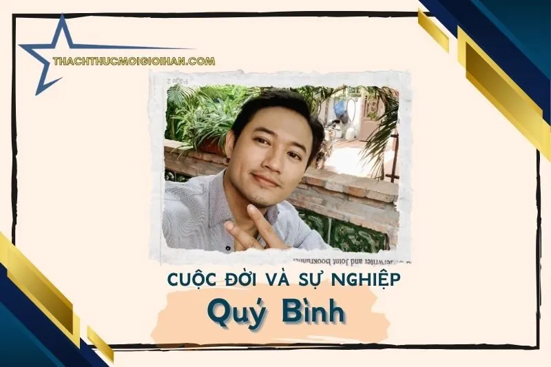 Tổng quan hành trình sự nghiệp diễn viên Quý Bình