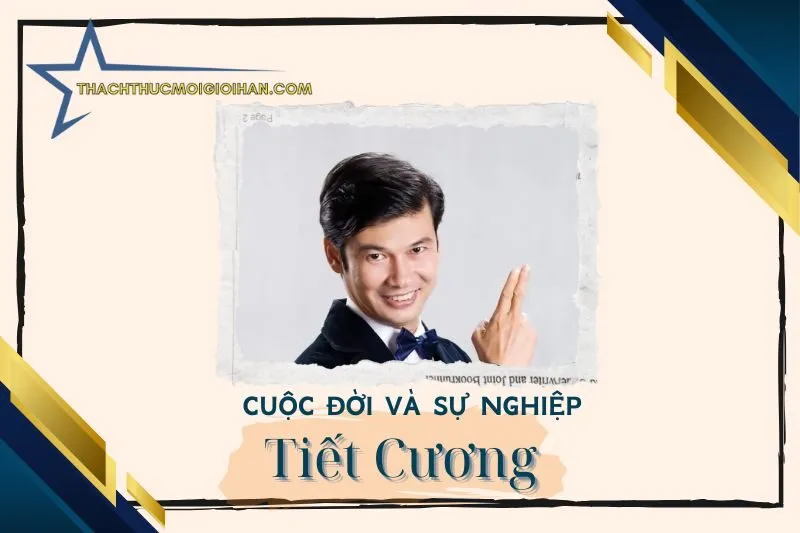 Tổng quan hành trình sự nghiệp diễn viên Tiết Cương