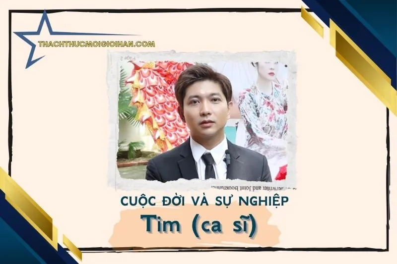 Tổng quan hành trình sự nghiệp diễn viên Tim