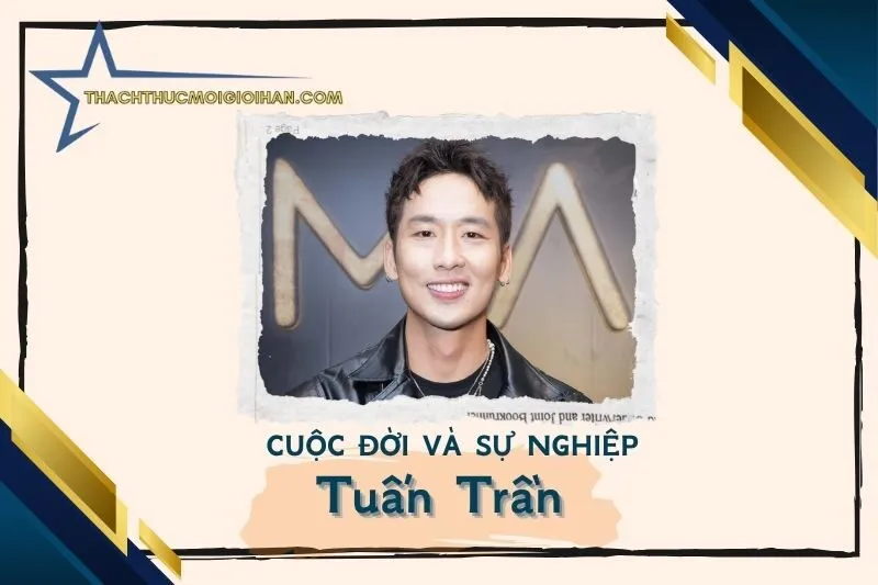Tổng quan hành trình sự nghiệp diễn viên Tuấn Trần