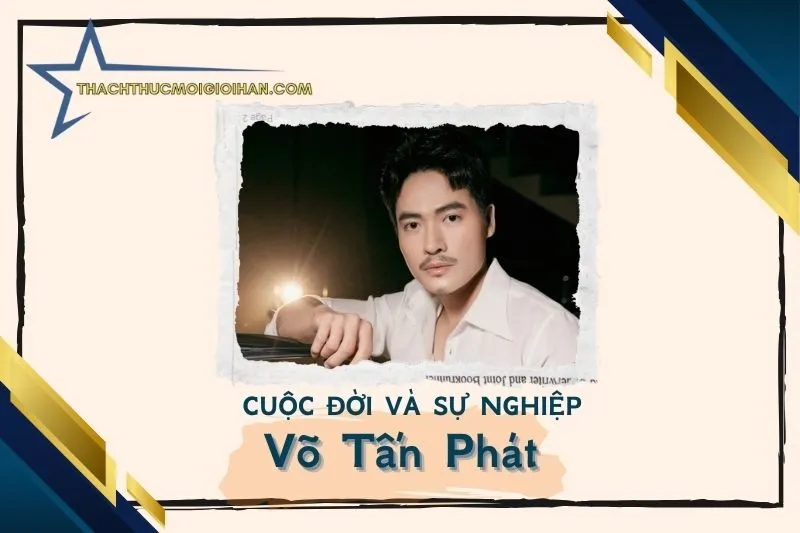 Tổng quan hành trình sự nghiệp diễn viên Võ Tấn Phát