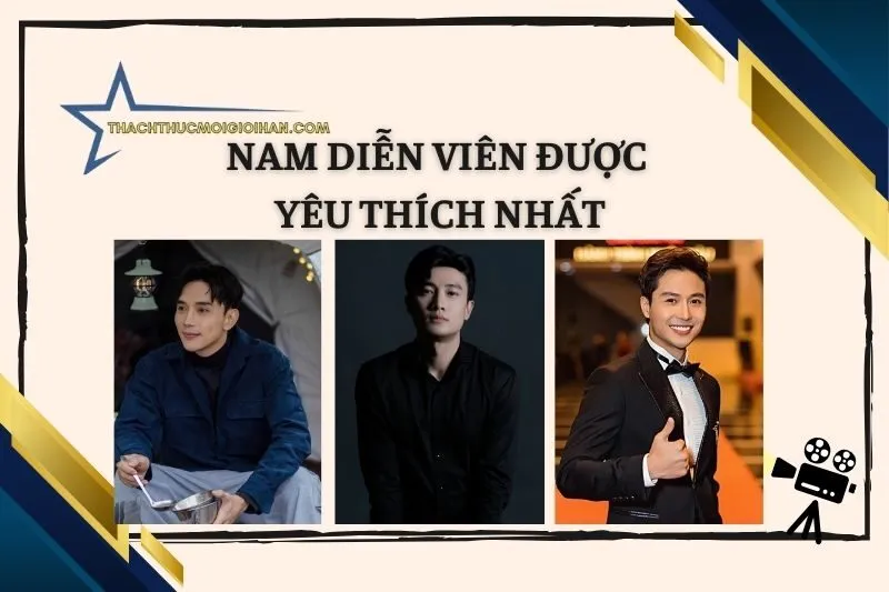 Top 50+ gương mặt diễn viên nam Việt Nam được yêu thích nhất 2025