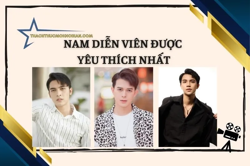 Top Những Nam Diễn Viên Trẻ Việt Nam Triển Vọng Và Tiềm Năng 2025
