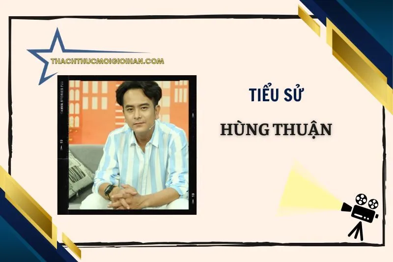 Tiểu sử diễn viên Hùng Thuận