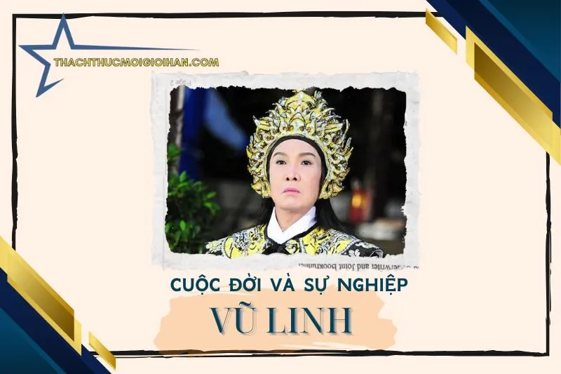 Tổng quan hành trình sự nghiệp nghệ sĩ Vũ Linh