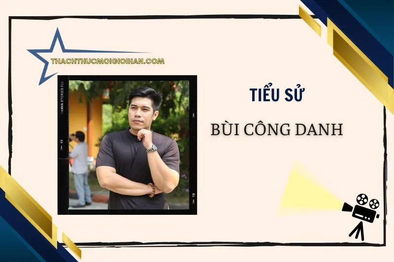 Tiểu sử diễn viên Bùi Công Danh