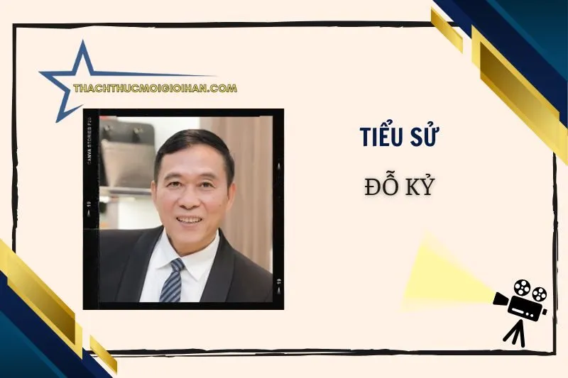 Tiểu sử diễn viên Đỗ Kỷ 2025: Sự nghiệp, phim ảnh, đời tư