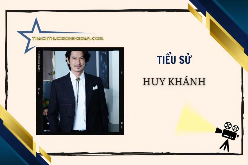 Tiểu sử diễn viên Huy Khánh