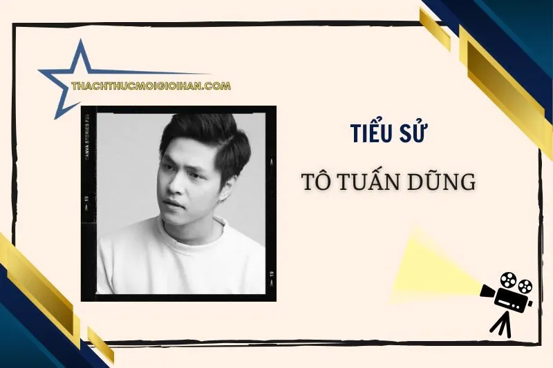 Tiểu sử diễn viên Tô Tuấn Dũng 2025: Sự nghiệp và đời tư