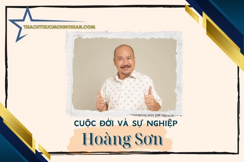 Tổng quan hành trình sự nghiệp nghệ sĩ Hoàng Sơn