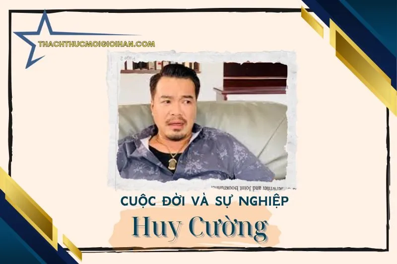 Tổng quan hành trình sự nghiệp diễn viên Huy Cường