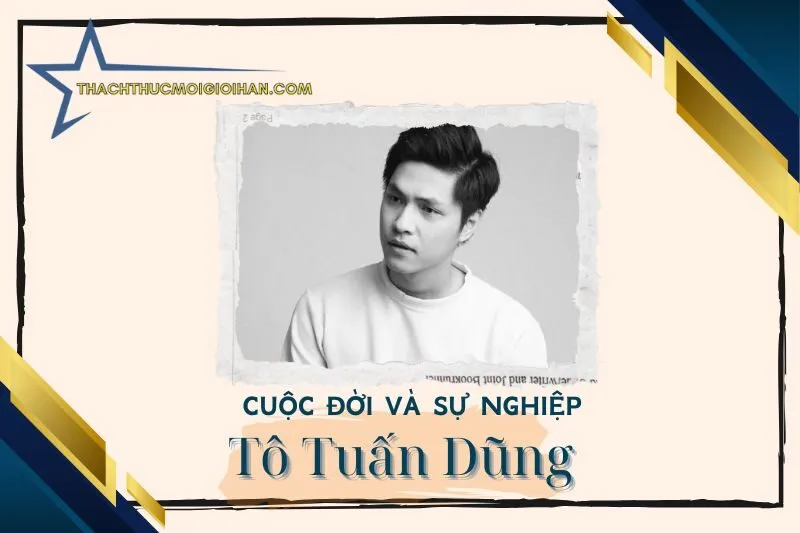 Tổng quan hành trình sự nghiệp diễn viên Tô Tuấn Dũng